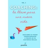 Coaching: la llave para una nueva vida: Descubre su poder transformador a través de 30 historias reales
