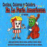 Cocina, Colorea y Celebra en la Feria Americana, 2.ª edición: ¡Libro para colorear, libro de cocina, acertijos y cultura, todo en uno! Horas de ... años en adelante. (Cook, Color and Celebrate)