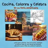 Cocina, Colorea y Celebra En La Feria Americana: ¡Libro para colorear, libro de cocina, acertijos y cultura, todo en uno! Horas de diversión educativa ... 8 años en adelante. (Cook, Color & Celebrate)