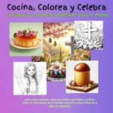 Cocina, Colorea Y Celebra la Pascua y la Semana Santa en Todo el Mundo: ¡Libro para colorear, libro de cocina, acertijos y cultura, todo en uno! Horas ... 8 años en adelante. (Cook, Color & Celebrate)
