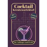 Cocktail Kreuzworträtsel für Anfänger und Profis: Kreuzworträtsel einfach lesbar über Cocktails, Spirituosen, Bartending und mehr | mit Lösungen auf ... Feiertage, Entspannung und Weiterbildung