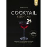 Cocktails Essentials: Inspiration, Technik und Aromenvielfalt: Das Cocktail-Handbuch der Profis. Von der Barschule München
