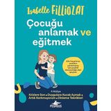 Çocuğu Anlamak Ve Eğitmek: Aile Hayatınızı Yeniden Yaratmanız İçin Pozitif Ebeveynliğe Dair İpuçları