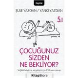 ÇOCUĞUNUZ SIZDEN NE BEKLIYOR? ÇOCUĞUNUZU ANLAMAYA GIDEN YOLDA 250 SORU VE CAVAP! - ŞULE YAZGAN; YANKI YAZGAN