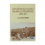 ÇOCUĞUNUZLA İLGILI BILMEK İSTEDIĞINIZ HER ŞEY - GÜRDAL GÖRHAN