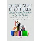 ÇOCUĞUNUZU BÜYÜTÜRKEN KARŞILAŞILAŞILAN SORUNLAR VE ÇÖZÜM YOLLARI - PINAR AKKAŞ