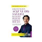 Çocuğunuzun Ağız Ve Diş Sağlığı İle İlgili Bilmeniz Gereken Her Şey - Çağlar Sakin