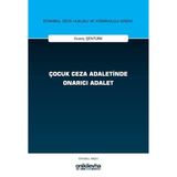 Çocuk Ceza Adaletinde Onarıcı Adalet İstanbul Ceza Hukuku ve Kriminoloji Arşivi Yayın No: 76