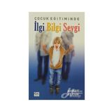 ÇOCUK EĞİTİMİNDE İLGİ BILGI SEVGI - AHMET ALTUN
