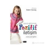 ÇOCUK EĞITIMINDE POZITIF İLETIŞIM - ADEM GÜNEŞ