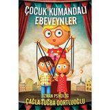 Çocuk Kumandalı Ebeveynler - Çağla Tuğba Dortluoğlu