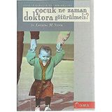 Çocuk Ne Zaman Doktora Götürülmeli? (Anne Babalar Için Bir Kılavuz) Dr. Loraine M. Stern - Türkçe
