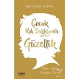 Çocuk Ruh Sağlığında Güzellik - Meltem Kora