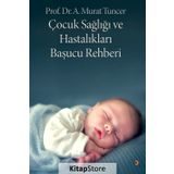 Çocuk Sağlığı ve Hastalıkları Başucu Rehberi - Murat Tuncer