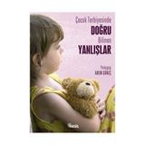 ÇOCUK TERBIYESINDE DOĞRU BILINEN YANLIŞLAR - ADEM GÜNEŞ
