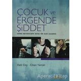 ÇOCUK VE ERGENDE ŞİDDET KARMA MEODOLOJIYE DAYALI BIR ALAN ÇALIŞMASI - HALIL EKŞİ;ERKAN YAMAN