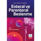 Çocuk , Yetişkin ve Yaşlılarda Enteral ve Parenteral Beslenme - Gamze Akbulut