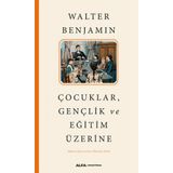 Çocuklar Gençlik ve Eğitim Üzerine - Walter Benjamin