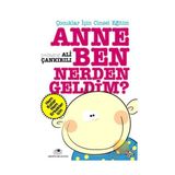 ÇOCUKLAR İÇİN CINSEL EĞİTİM ANNE BEN NERDEN GELDIM - ALI ÇANKIRILI