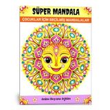 Çocuklar İçin Süper MANDALA Boyama Kitabı