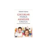 Çocuklar Parka Anneler Okula - Selahattin Yaylamaz