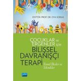 Çocuklar ve Ergenler İçin Bilişsel Davranışçı Terapi - Arzu Aydın, Oya Sorias, Serap Tekinsav Sütçü