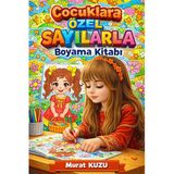 Çocuklara Özel Sayılarla Boyama Kitabı (72 Tam Sayfa)