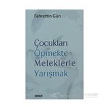 ÇOCUKLARI ÖPMEKTE MELEKLERLE YARIŞMAK - FAHRETTIN GÜN