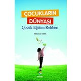 Çocukların Dünyası - Çocuk Eğitim Rehberi - Süleyman Gülek