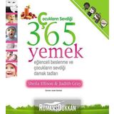 ÇOCUKLARIN SEVDİĞİ 365 YEMEK EĞLENCELİ BESLENME VE ÇOCUKLARIN SEVDİĞİ DAMAK TADLARI - SHEILA ELLISON;JUDITH GRAY