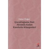 Çocukluğuma Dair Aklımda Kalan Karelerin Köşegenleri - Hakan Doğan