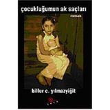 Çocukluğumun Ak Saçları - 12 Eylül 1980'e Yan Bakanlar 1 - Billur C. Yılmazyiğit