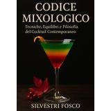 Codice Mixologico: Tecniche, Equilibri e Filosofia del Cocktail Contemporaneo