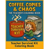 Coffee, Copies & Chaos – The Teacher’s Coloring Book: Survival Kit: The Coloring Book That Saves Teachers – A Funny and Stress-Relieving Gift for Educators, School Staff, and Burnt-Out Professionals