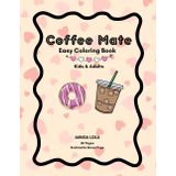 Coffee Mate: Easy Coloring Book for Kids & Adults