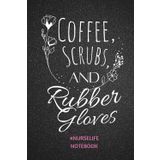 Coffee, Scrubs, and Rubber Gloves: Cool Nurse life, Coffee Lover Notebook Journal – Lined | 6x9 inches, 120 pages