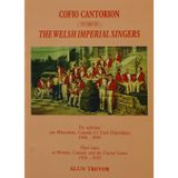 Cofio Cantorion - Eu Teithiau Ym Mhrydain, Canada a'r Unol Daleithiau 1926-1939 / The Welsh Imperial Singers - Their Tours of Britain, Canada and the United States 1926-1939