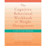 Cognitive Behavioral Workbook for Weight Management: A Step by Step Program