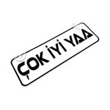 Çok İyi Yaa Yazılı Sök Tak Dekor Plaka