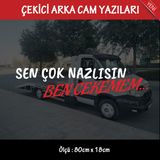Cok Nazlisin Ben Cekemem Oto Kurtarici Cekici Yazilari - Arka Cam Uyumlu - Turkce Espirili Atarli Koyan Sozler