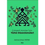 Çoksesli Korolar İçin Türkü Düzenlemeleri - Mehmet Erhan Yiğiter