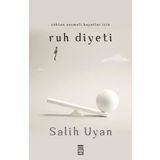 Çoktan Seçmeli Hayatlar İçin Ruh Diyeti - Salih Uyan