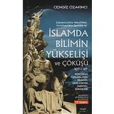 Çoktanrıcılıkta Yahudilikte Hıristiyanlıkta Gericilik ve İslamda Bilimin Yükselişi ve Çöküşü: 807 - 1107 Müslüman Toplumlarda Bilimsel Gerilemenin Tarihsel Kökenleri - Cengiz Özakıncı