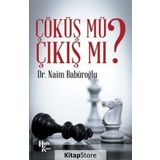 Çöküş Mü Çıkış Mı? - Naim Babüroğlu