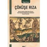 Çöküşe Rıza Çürüme-Çözülme-Çöküş Halleri Üzerine Kendi Halinde Bir Küçük Burjuva Radikalistin Deneme Denemesi
