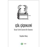 Çöl Çiçekleri - İbrani Tarihi Üzerine Bir Deneme Soydan Akay 9789758242931