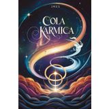 Cola Kármica: Descubre tu Camino: 26 Colas Kármicas: Tu Vida Pasada, tu Vida Actual y consejos para cada Cola Kármica (Matriz del Destino: Estudio Completo, Band 2)