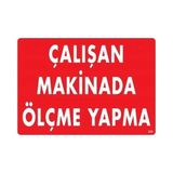 Colezium Çalışan Makinada Ölçme Yapma Uyarı Levhası 25X35 KOD:228