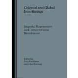 Colonial and Global Interfacings: Imperial Hegemonies and Democratizing Resistances