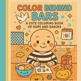 Color Behind Bars: A Cute Coloring Book of Hope and Snacks